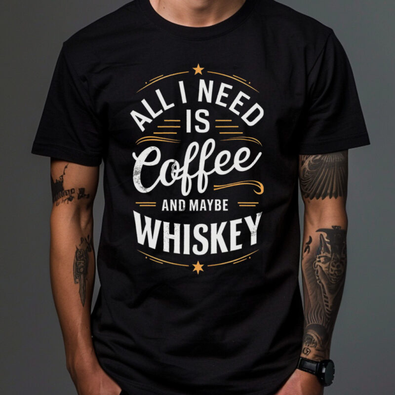 A person wearing a whiskey t-shirt with the phrase 'All I need is Coffee and maybe Whiskey' printed on it.